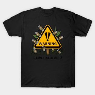 Gardeners Beware Cicadas Invasion Gardening T-Shirt